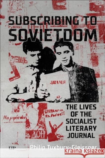 Subscribing to Sovietdom: The Lives of the Socialist Literary Journal Philip Tuxbury-Gleissner 9781487561017 University of Toronto Press - książka