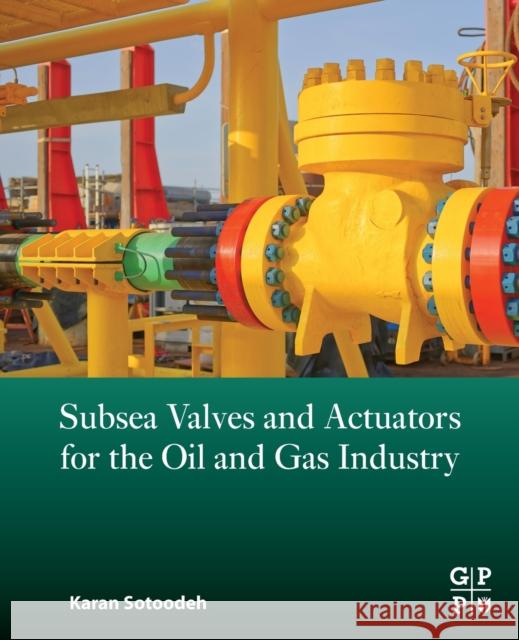 Subsea Valves and Actuators for the Oil and Gas Industry Karan Sotoodeh 9780323906050 Gulf Professional Publishing - książka