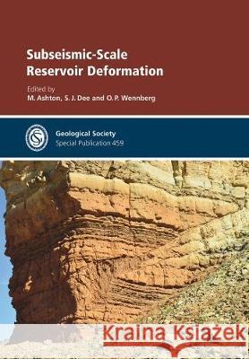 Subseismic-Scale Reservoir Deformation M. Ashton, S. J. Dee, O. P. Wennberg 9781786203212 Geological Society - książka