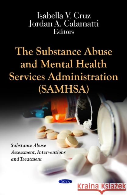 Substance Abuse & Mental Health Services Administration (SAMHSA) Isabella V Cruz, Jordan A Calamatti 9781614703532 Nova Science Publishers Inc - książka