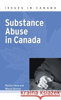 Substance Abuse in Canada Marilyn Herie Wayne Skinner 9780195433876 Oxford University Press, USA - książka