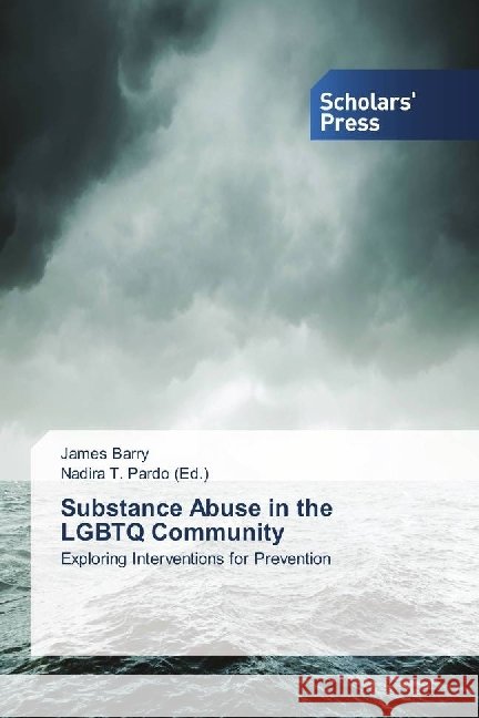 Substance Abuse in the LGBTQ Community : Exploring Interventions for Prevention Barry, James 9783659841521 Scholar's Press - książka