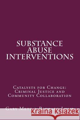 Substance Abuse interventions: Catalysts for Change: Criminal Justice and Community Collaboration Lumb Ph. D., Richard C. 9781548713324 Createspace Independent Publishing Platform - książka