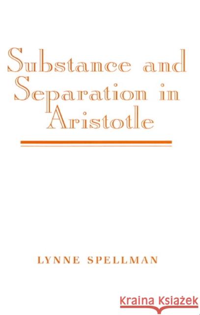 Substance and Separation in Aristotle Lynne Spellman 9780521892728 Cambridge University Press - książka