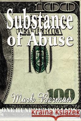 Substance of Abuse Mark Berman 9780759618305 Authorhouse - książka