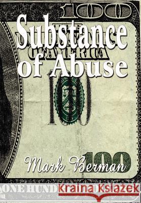 Substance of Abuse Mark Berman 9780759618312 Authorhouse - książka