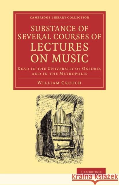 Substance of Several Courses of Lectures on Music: Read in the University of Oxford, and in the Metropolis Crotch, William 9781108065153 Cambridge University Press - książka