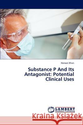 Substance P And Its Antagonist: Potential Clinical Uses Khan Haroon 9783843386265 LAP Lambert Academic Publishing - książka