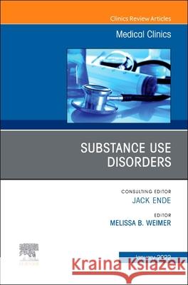 Substance Use Disorders, an Issue of Medical Clinics of North America, 106 Melissa B. Weimer 9780323848763 Elsevier - książka