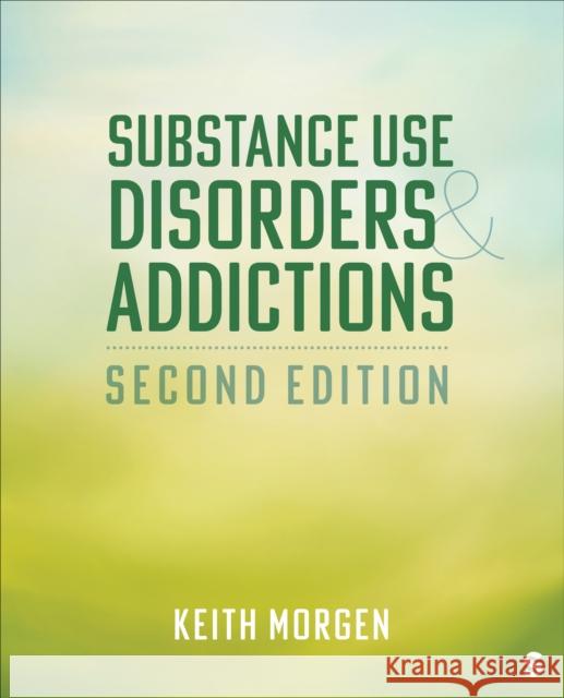 Substance Use Disorders and Addictions Keith J. Morgen 9781071885086 SAGE Publications Inc - książka