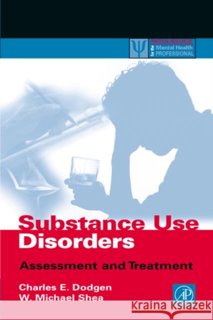 Substance Use Disorders: Assessment and Treatment Dodgen, Charles E. 9780122191602 Academic Press - książka