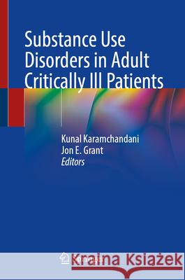 Substance Use Disorders in Adult Critically Ill Patients Kunal Karamchandani Jon E. Grant 9783031670688 Springer - książka