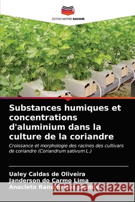 Substances humiques et concentrations d'aluminium dans la culture de la coriandre Ualey Calda Janderson D Anacleto Ranulf 9786203265965 Editions Notre Savoir - książka