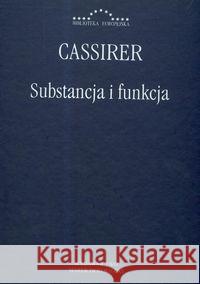 Substancja i funkcja Cassirer Ernst 9788389637871 Antyk Marek Derewiecki - książka