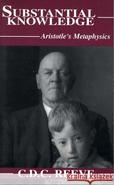 Substantial Knowledge: Aristotle's Metaphysics C. D. C. Reeve 9780872205147 Hackett Publishing Co, Inc - książka