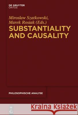 Substantiality and Causality Miroslaw Szatkowski, Marek Rosiak 9781614518761 De Gruyter - książka