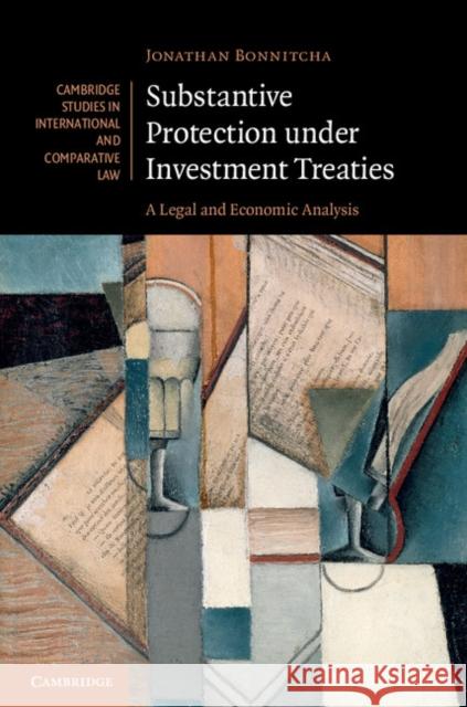 Substantive Protection Under Investment Treaties: A Legal and Economic Analysis Bonnitcha, Jonathan 9781107042414 Cambridge University Press - książka