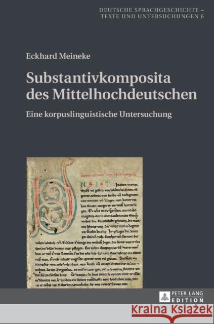 Substantivkomposita Des Mittelhochdeutschen: Eine Korpuslinguistische Untersuchung Meineke, Eckhard 9783631676615 Peter Lang Gmbh, Internationaler Verlag Der W - książka