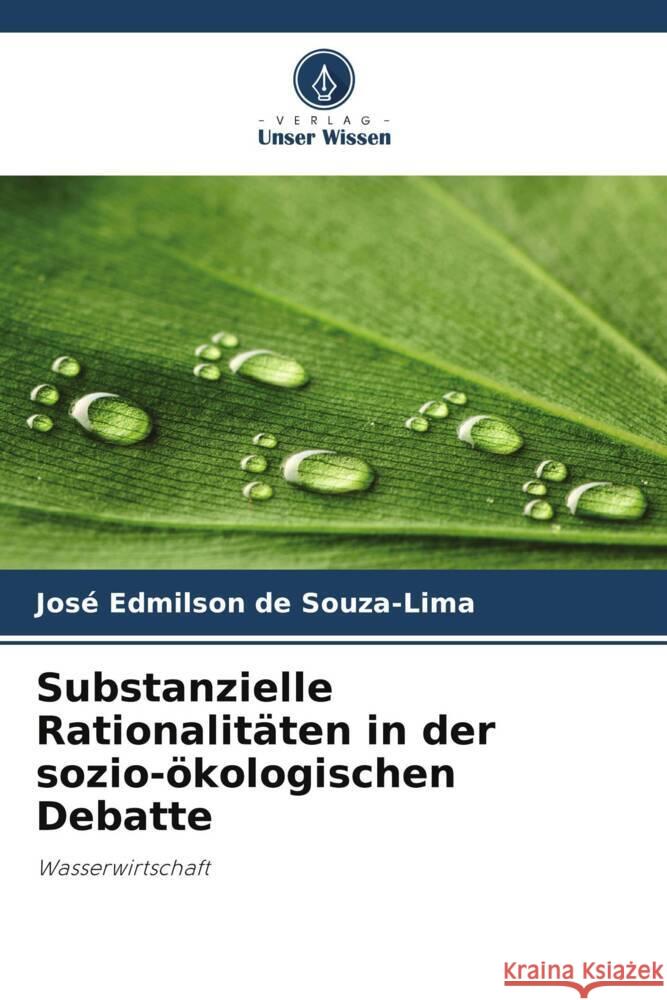 Substanzielle Rationalitäten in der sozio-ökologischen Debatte de Souza-Lima, José Edmilson 9786208626914 Verlag Unser Wissen - książka