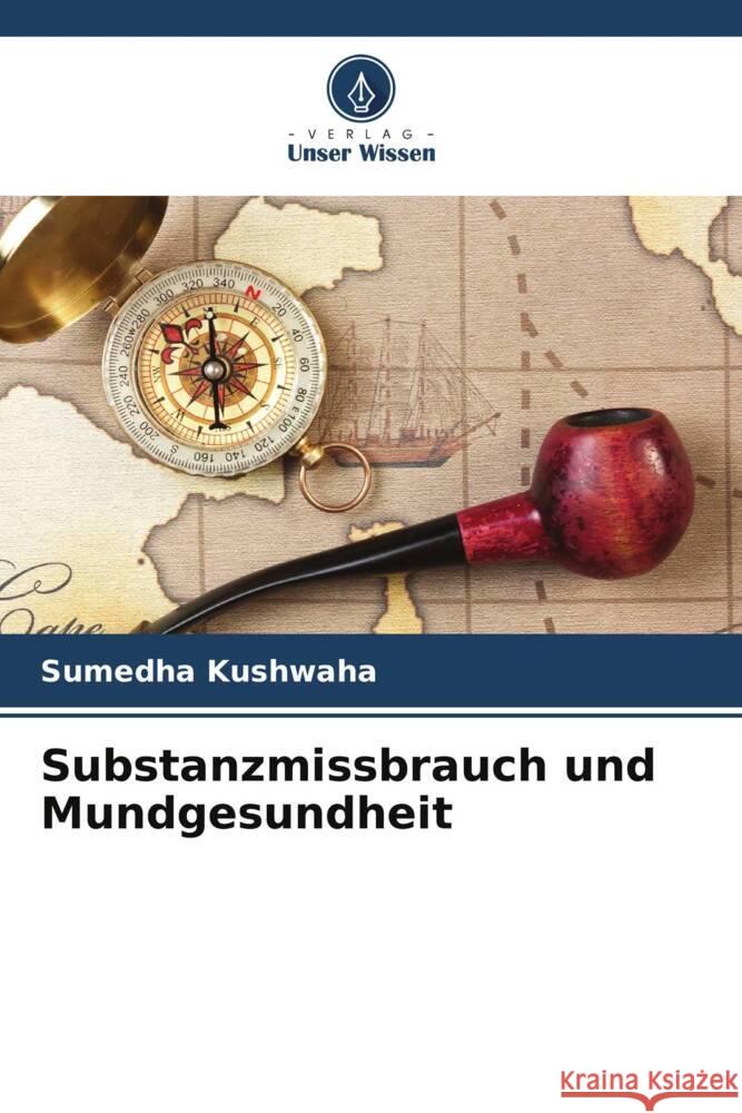 Substanzmissbrauch und Mundgesundheit Kushwaha, Sumedha 9786208381233 Verlag Unser Wissen - książka