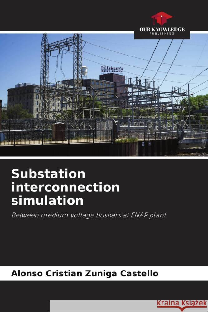 Substation interconnection simulation Zúñiga Castelló, Alonso Cristián 9786206500988 Our Knowledge Publishing - książka