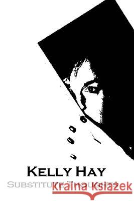 Substitute Thoughts Kelly Hay 9780595291809 iUniverse - książka