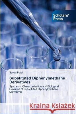 Substituted Diphenylmethane Derivatives Savan Patel 9786138947462 Scholars' Press - książka