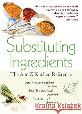 Substituting Ingredients: The A to Z Kitchen Reference Becky Sue Epstein 9781402239243 Sourcebooks - książka