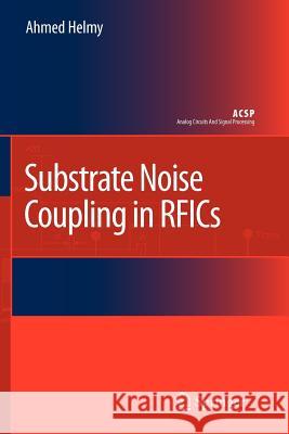 Substrate Noise Coupling in Rfics Helmy, Ahmed 9789048177899 Springer - książka