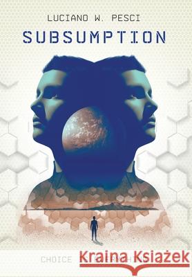Subsumption: A Sci-Fi Novel to Inspire Luciano W. Pesci 9781735619040 Somnio - książka
