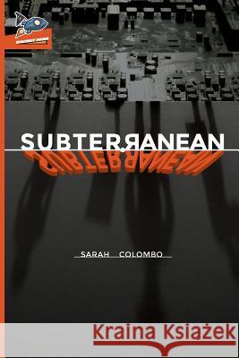 Subterranean Sarah Colombo Nate Ragolia Rex Roberts 9780999786239 Spaceboy Books LLC - książka