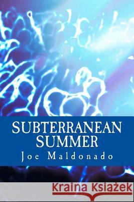 Subterranean Summer: and other poems Maldonado, Joe 9781484001219 Createspace - książka