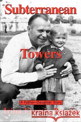 Subterranean Towers: A Father-Daughter Story Bragin, Irina Eremia 9780595311361 iUniverse - książka