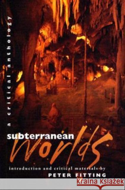 Subterranean Worlds: A Critical Anthology Peter Fitting 9780819567239 Wesleyan University Press - książka