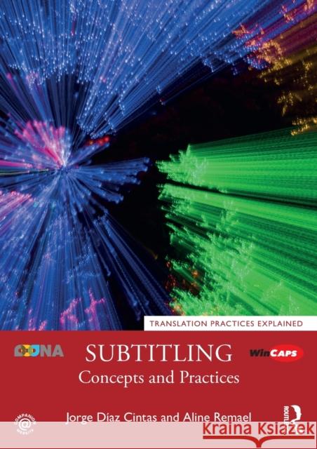 Subtitling: Concepts and Practices Díaz Cintas, Jorge 9781138940543 Taylor & Francis Ltd - książka