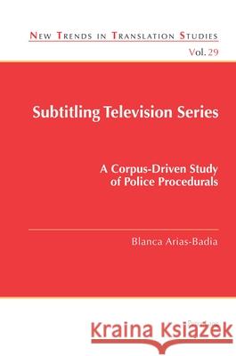 Subtitling Television Series: A Corpus-Driven Study of Police Procedurals Díaz Cintas, Jorge 9781787077966 Peter Lang Ltd, International Academic Publis - książka