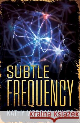 Subtle Frequency Kathy Whyte 9781964686738 Indigo River Publishing - książka
