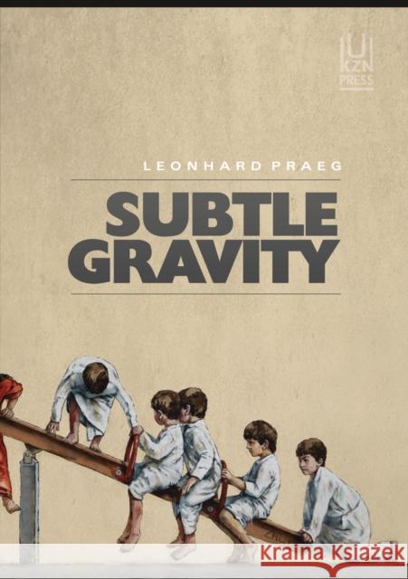 Subtle Gravity Leonhard Praeg 9781869144760 Eurospan (JL) - książka