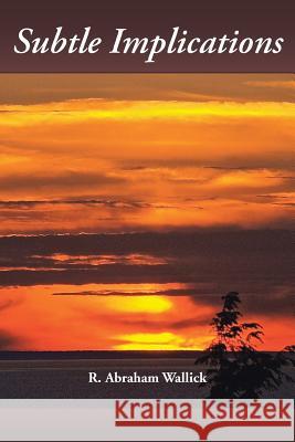 Subtle Implications R. Abraham Wallick 9781491806722 Authorhouse - książka