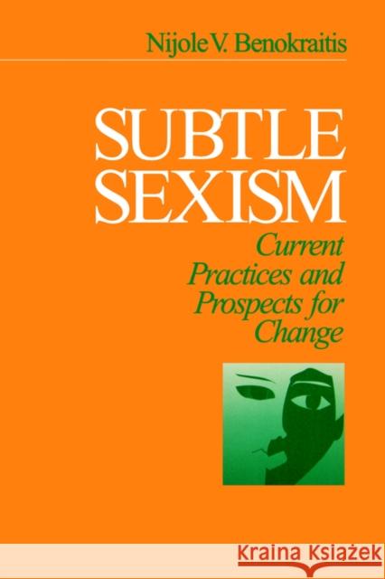 Subtle Sexism: Current Practice and Prospects for Change Benokraitis, Nijole V. 9780761903864 Sage Publications - książka