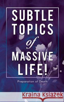 Subtle topics of Massive Life Vikas Singh 9789353474928 Bluerose Publishers Pvt. Ltd. - książka