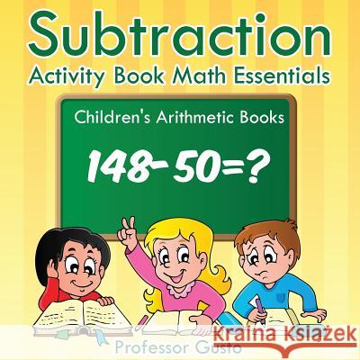 Subtraction Activity Book Math Essentials - Children's Arithmetic Books Gusto 9781683219521 Professor Gusto - książka