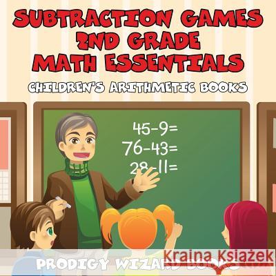 Subtraction Games 2nd Grade Math Essentials - Children's Arithmetic Books Books, Prodigy Wizard 9781683239437 Prodigy Wizard Books - książka