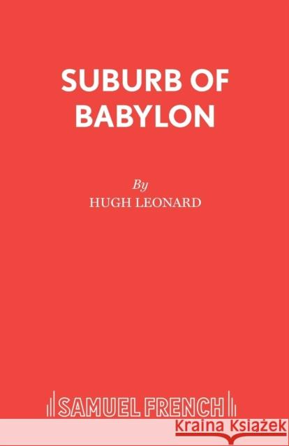 Suburb of Babylon Leonard, Hugh 9780573114267 Samuel French Ltd - książka