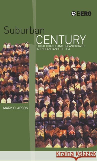 Suburban Century: Social Change and Urban Growth in England and the USA Clapson, Mark 9781859736432  - książka