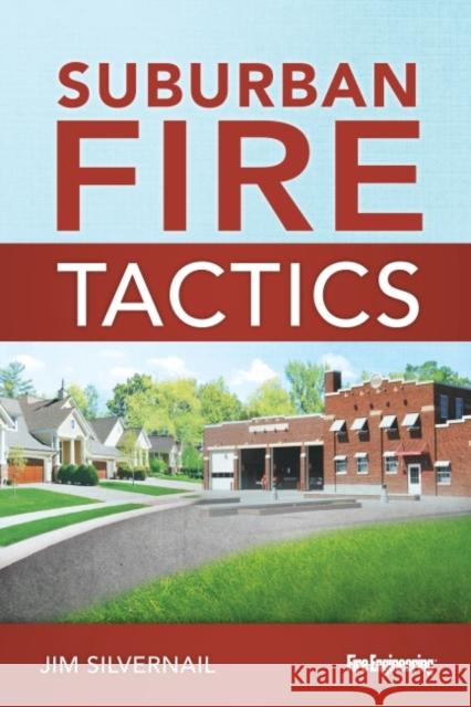 Suburban Fire Tactics Jim Silvernail 9781593702946 Fire Engineering Books - książka