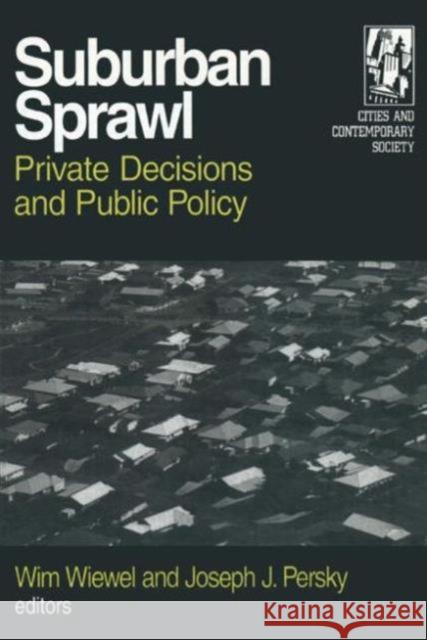 Suburban Sprawl: Private Decisions and Public Policy Wiewel, Wim 9780765609670 M.E. Sharpe - książka