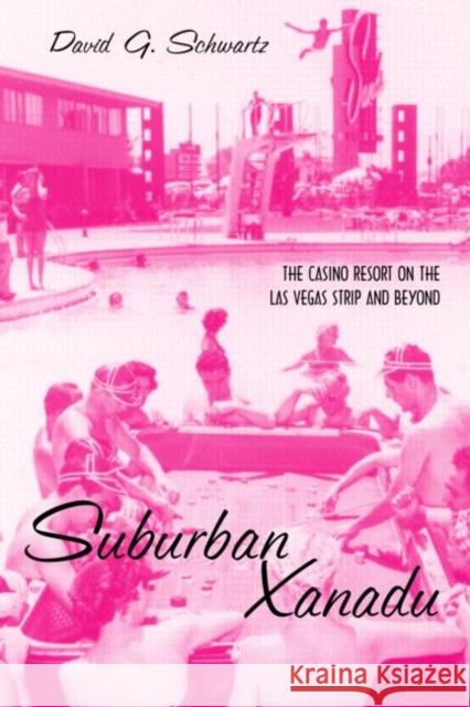 Suburban Xanadu: The Casino Resort on the Las Vegas Strip and Beyond Schwartz G., David 9780415935579 Routledge - książka