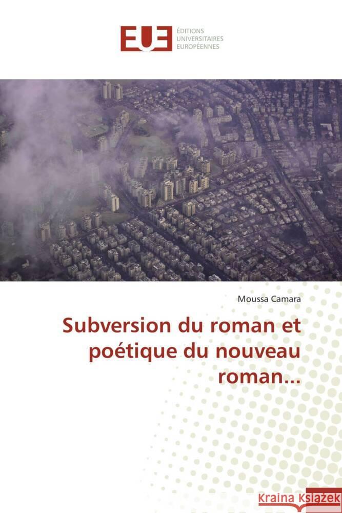 Subversion du roman et poétique du nouveau roman... Camara, Moussa 9786202281355 Éditions universitaires européennes - książka