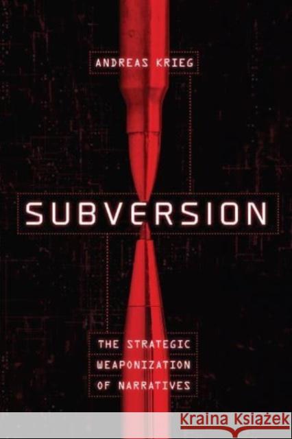 Subversion: The Strategic Weaponization of Narratives Andreas Krieg 9781647123369 Georgetown University Press - książka